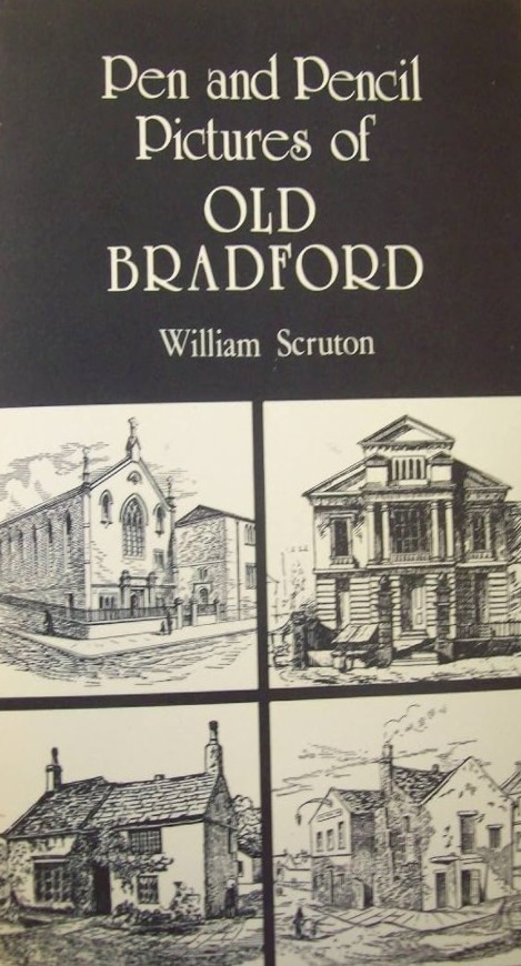cover page of William Scrutons book, Pen and Pencil drawings of Old Bradford. Brown header and footer with 4 sepia images of pen and pencil drawings.
